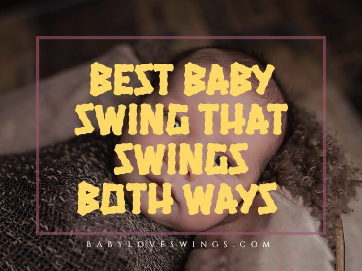 Best Baby Swing That Swings Both Ways
