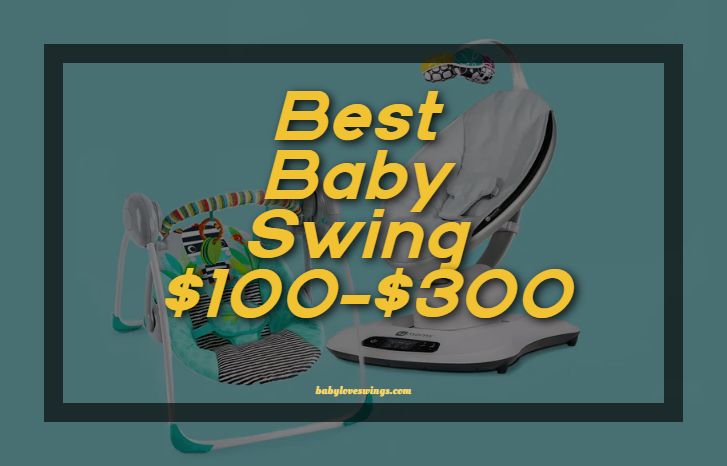 Best Baby Swing $100-$300