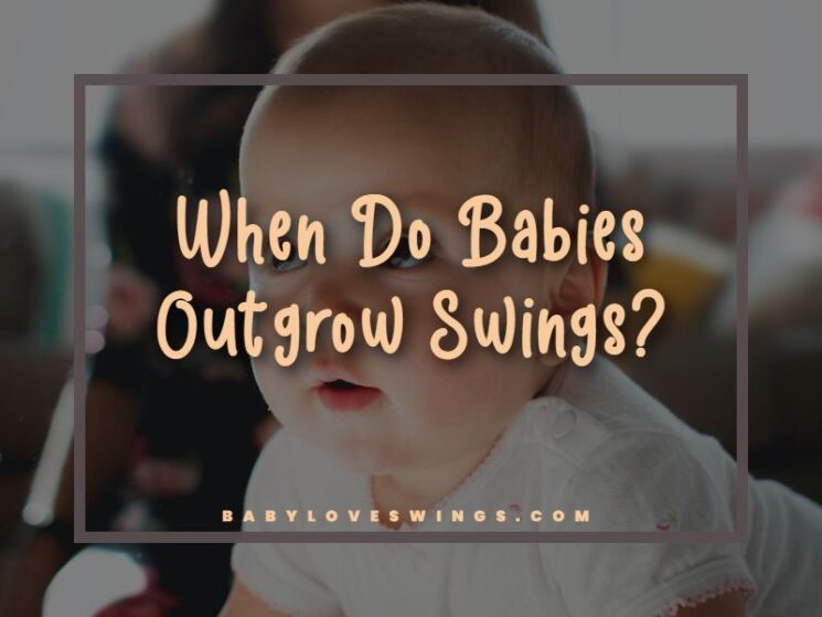 When Do Babies Outgrow Swings