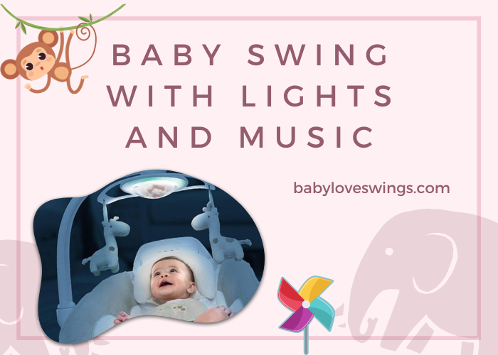 Best Baby Swing with Lights And Music – Light Up Types Reviews